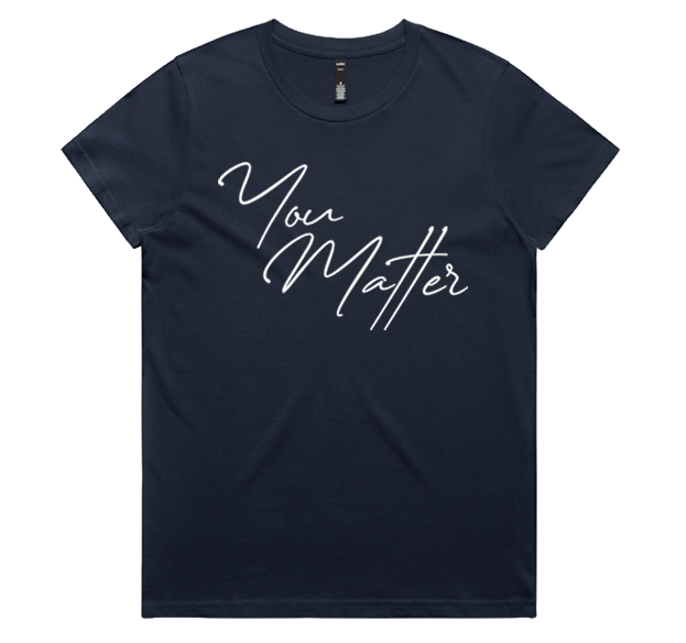 YOU MATTER WOMEN’S TEE - CLASSIC DESIGN