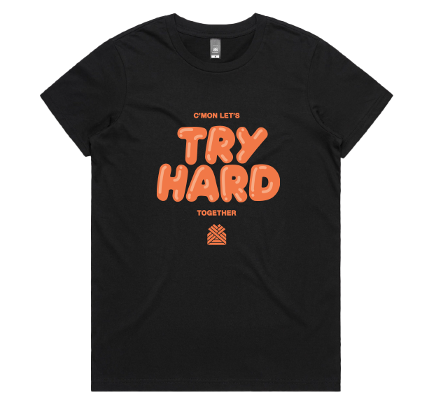 TRY HARD WOMEN'S TEE *NEW*