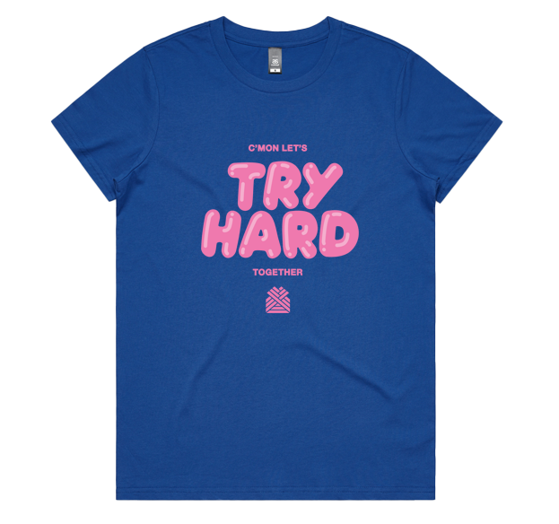 TRY HARD WOMEN'S TEE *NEW*