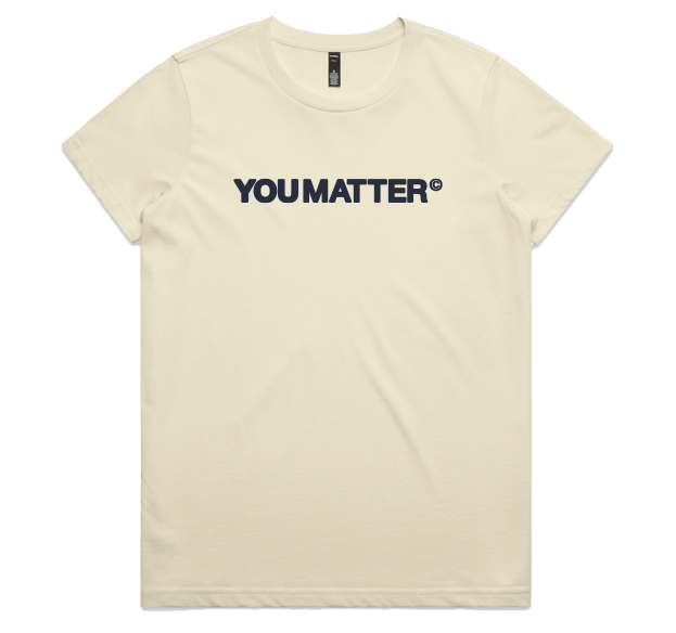 YOU MATTER WOMENS TEE - BASE DESIGN