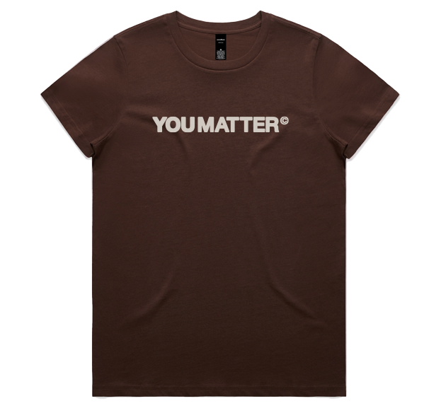 YOU MATTER WOMENS TEE - BASE DESIGN