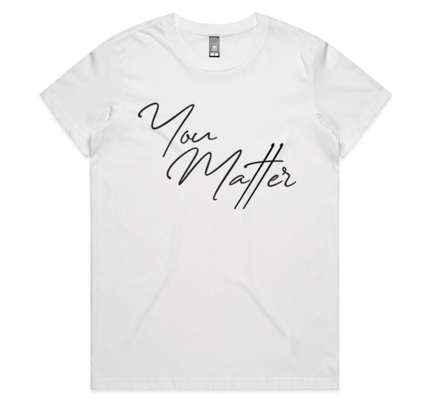YOU MATTER WOMEN’S TEE - CLASSIC DESIGN